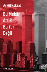 Bu Mekan Artık Bu Yer Değil - Arketon Yayıncılık
