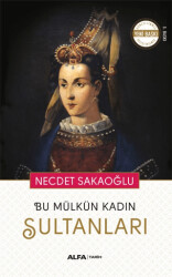 Bu Mülkün Kadın Sultanları - 1