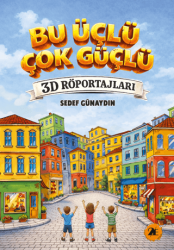 Bu Üçlü Çok Güçlü - 3D Röportajları - 2E Kitap
