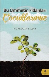 Bu Ümmetin Fidanları Çocuklarımız - 1