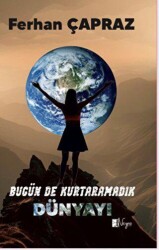 Bugün de Kurtaramadık Dünyayı - 1