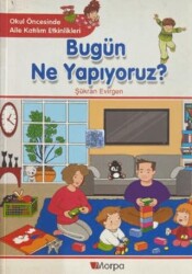 Bugün Ne Yapıyoruz? - Morpa Kültür Yayınları
