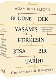 Bugüne Dek Yaşamış Herkesin Kısa Bir Tarihi Genlerimizin Hikayesi - 1