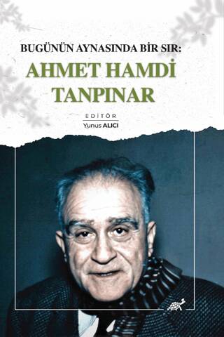 Bugünün Aynasında Bir Sır: Ahmet Hamdi Tanpınar - 1