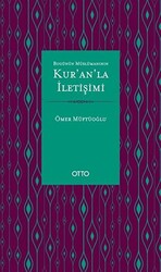 Bugünün Müslümanının Kur’an’la İletişimi - 1