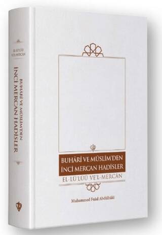 Buhari Ve Müslim’den İnci Mercan Hadisler El Lü`lüü Vel Mercan Fi Ma İttefeka Aleyhi`ş- Şeyhan Türkçe Metin “ Tek Cilt ” - 1