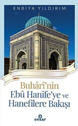 Buhari`nin Ebu Hanife`ye ve Hanefilere Bakış - 1