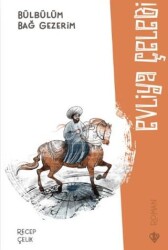Bülbülüm Bağ Gezerim Evliya Çelebi - Türkiye Diyanet Vakfı Yayınları