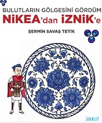 Bulutların Gölgesini Gördüm - Nikea’dan İznik’e - 1