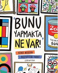 Bunu Yapmakta Ne Var! - Kendi Modern Başyapıtını Yarat - Hayalperest Çocuk