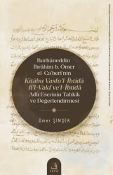 Burhâneddin İbrâhim b. Ömer el-Ca’berî’nin Kitâbu Vasfu’l-İhtidâ fi’l-Vakf ve’l-İbtidâ Adlı Eserinin Tahkik ve Değerlendirmesi - Fecr Yayınları