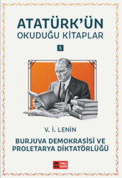 Burjuva Demokrasisi ve Proletarya Diktatörlüğü - Atatürk`ün Okuduğu Kitaplar 8 - Temel Tarih Kitaplığı