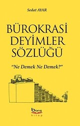 Bürokrasi Deyimler Sözlüğü - 1