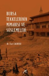 Bursa Tekkelerinin Mimarisi ve Süslemeleri - 1