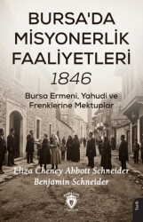 Bursa`da Misyonerlik Faaliyetleri – 1846 - Dorlion Yayınları