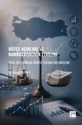 Bütçe Açıkları ve Makroekonomik Etkileri: 1960-2023 Dönemi Türkiye Üzerine Bir İnceleme - 1