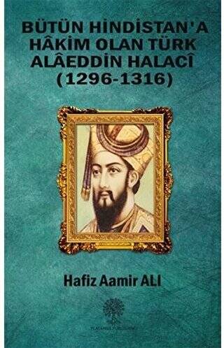 Bütün Hindistan`a Hakim Olan Türk Alaeddin Halaci - 1