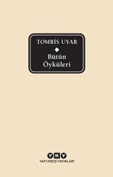 Bütün Öyküleri - Tomris Uyar - 1