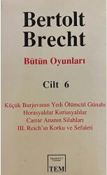 Bütün Oyunları Cilt: 6 Küçük Burjuvanın Yedi Ölümcül Günahı - Horasyalılar Kuriasyalılar - Carrar Ananın Silahları - 3. Reich’ın Korku ve Sefaleti - 1