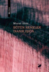 Bütün Renkler İnanır Işığa - 1