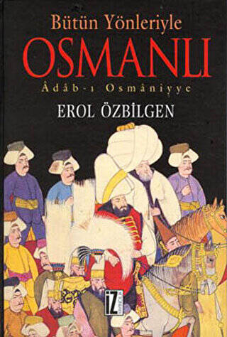 Bütün Yönleriyle Osmanlı Adab-ı Osmaniyye - 1