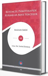 Bütüncül Psikoterapide Kuramlar Arası Yolculuk - 1