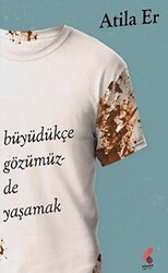 Büyüdükçe Gözümüzde Yaşamak - 1