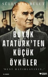 Büyük Atatürk’ten Küçük Öyküler - 1