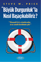 Büyük Durgunluk”la Nasıl Başaçıkabiliriz - 1