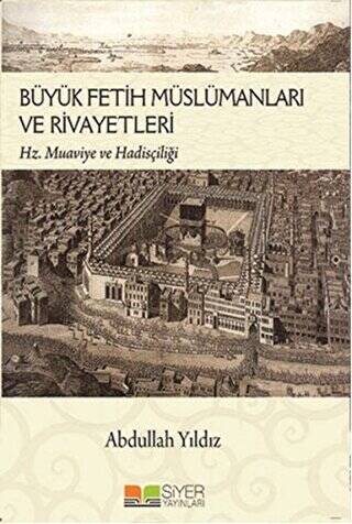 Büyük Fetih Müslümanları ve Rivayetleri - 1