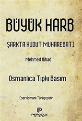 Büyük Harb Şarkta Hudut Muharebatı Osmanlıca Tıpkı Basım - 1