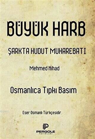 Büyük Harb Şarkta Hudut Muharebatı Osmanlıca Tıpkı Basım - 1