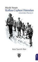 Büyük Harpte Kafkas Cephesi Hatıraları – Zivin`den Peteriç`e - 1