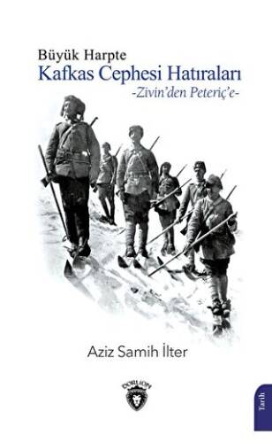 Büyük Harpte Kafkas Cephesi Hatıraları – Zivin`den Peteriç`e - 1