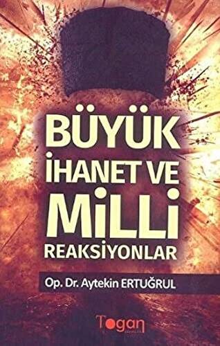 Büyük İhanet ve Milli Reaksiyonlar - 1