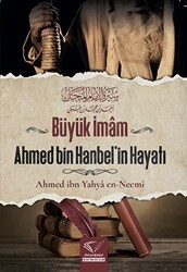 Büyük İmam Ahmed Bin Hanbel`in Hayatı - 1