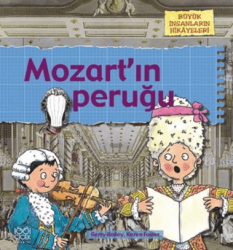 Büyük İnsanların Hikayeleri - Mozart`ın Peruğu - 1001 Çiçek Kitaplar