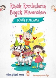 Büyük Kutlama - Küçük Kardeşlerin Büyük Maceraları - Timaş Çocuk