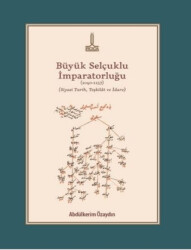 Büyük Selçuklu İmparatorluğu 1040-1157 Siyasi Tarih, Teşkilat ve İdare - 1