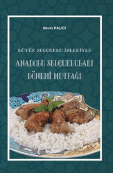 Büyük Selçuklu İzleriyle Anadolu Selçuklukları Dönemi Mutfağı - Kitap Dünyası Yayınları