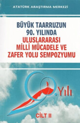 Büyük Taarruzun 90. Yılında Uluslararası Milli Mücadele ve Zafer Yolu Sempozyumu Cilt: 2 - 1