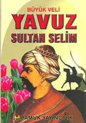 Büyük Veli Yavuz Sultan Selim Evliya-008 - Pamuk Yayıncılık