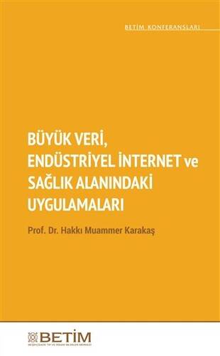 Büyük Veri Endüstriyel İnternet ve Sağlık Alanındaki Uygulamaları - 1