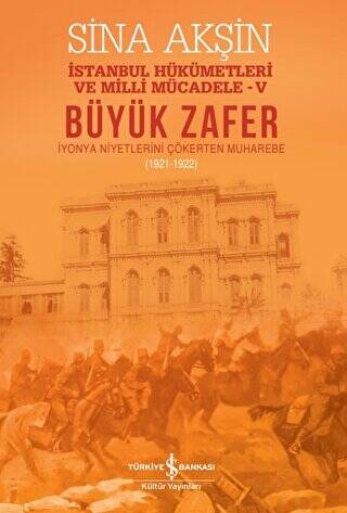 Büyük Zafer: İstanbul Hükümetleri ve Milli Mücadele - V 1921-1922 - 1