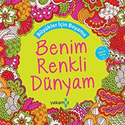 Büyükler için Boyama - Benim Renkli Dünyam Kokulu Kitap - 1