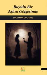 Büyülü Bir Aşkın Gölgesinde - Sidar Yayınları