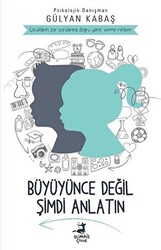 Büyüyünce Değil Şimdi Anlatın - 1