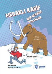Buz Devrine Yolculuk - Meraklı Kaşif - Morışık Yayınları