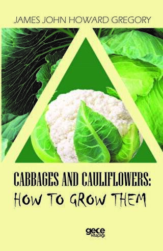 Cabbages and Cauliflowers: How to Grow Them - 1