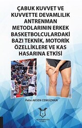 Çabuk Kuvvet ve Kuvvette Devamlılık Antrenman Metodlarının Erkek Basketbolculardaki Bazı Teknik, Motorik Özelliklere ve Kas Hasarına Etkisi - Akademisyen Kitabevi